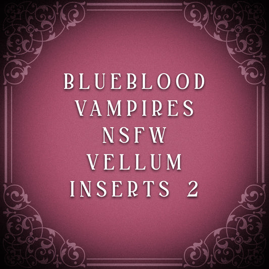 Blueblood Vampires NSFW Vellum Insert Bundle 2
