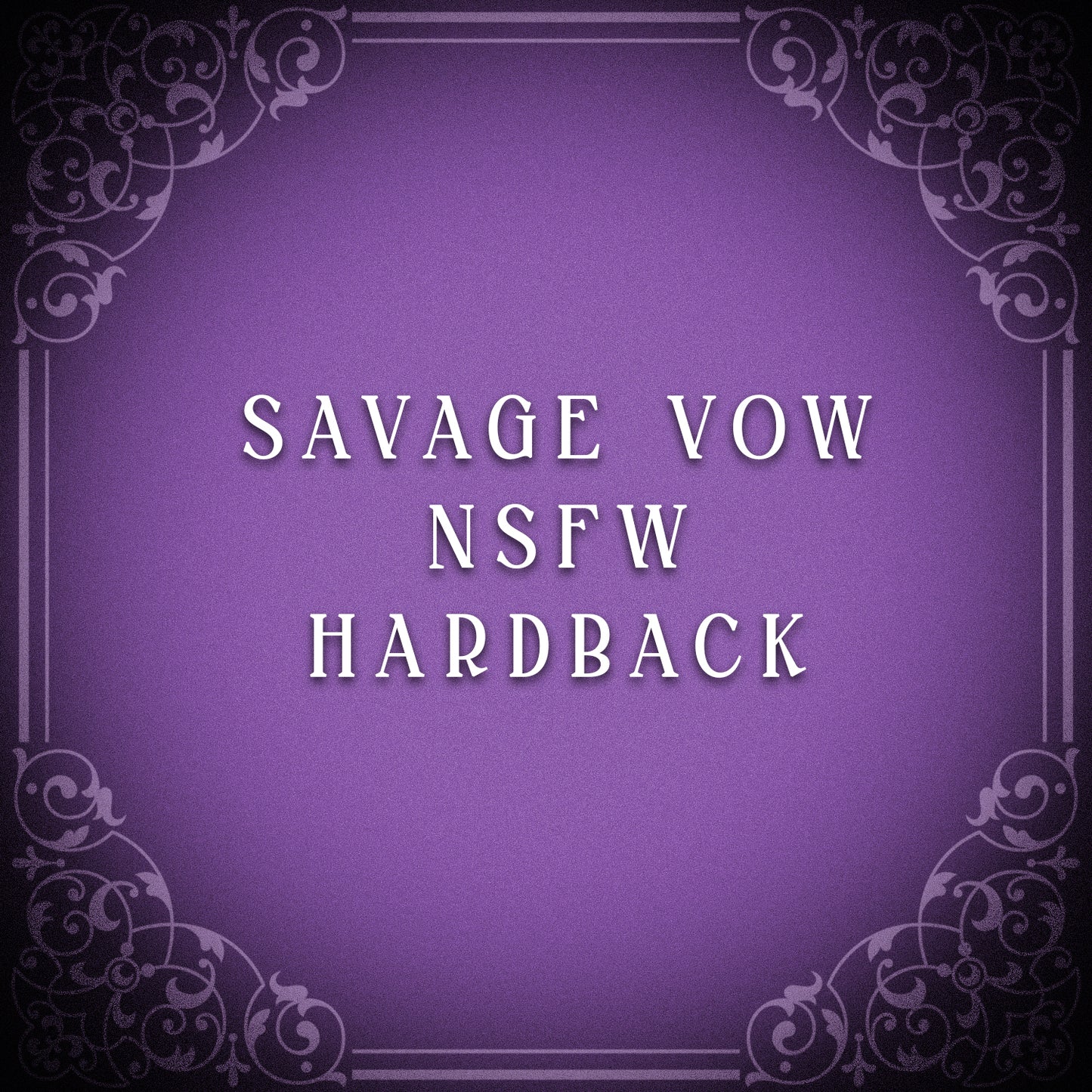 Savage Vow NSFW Hardback