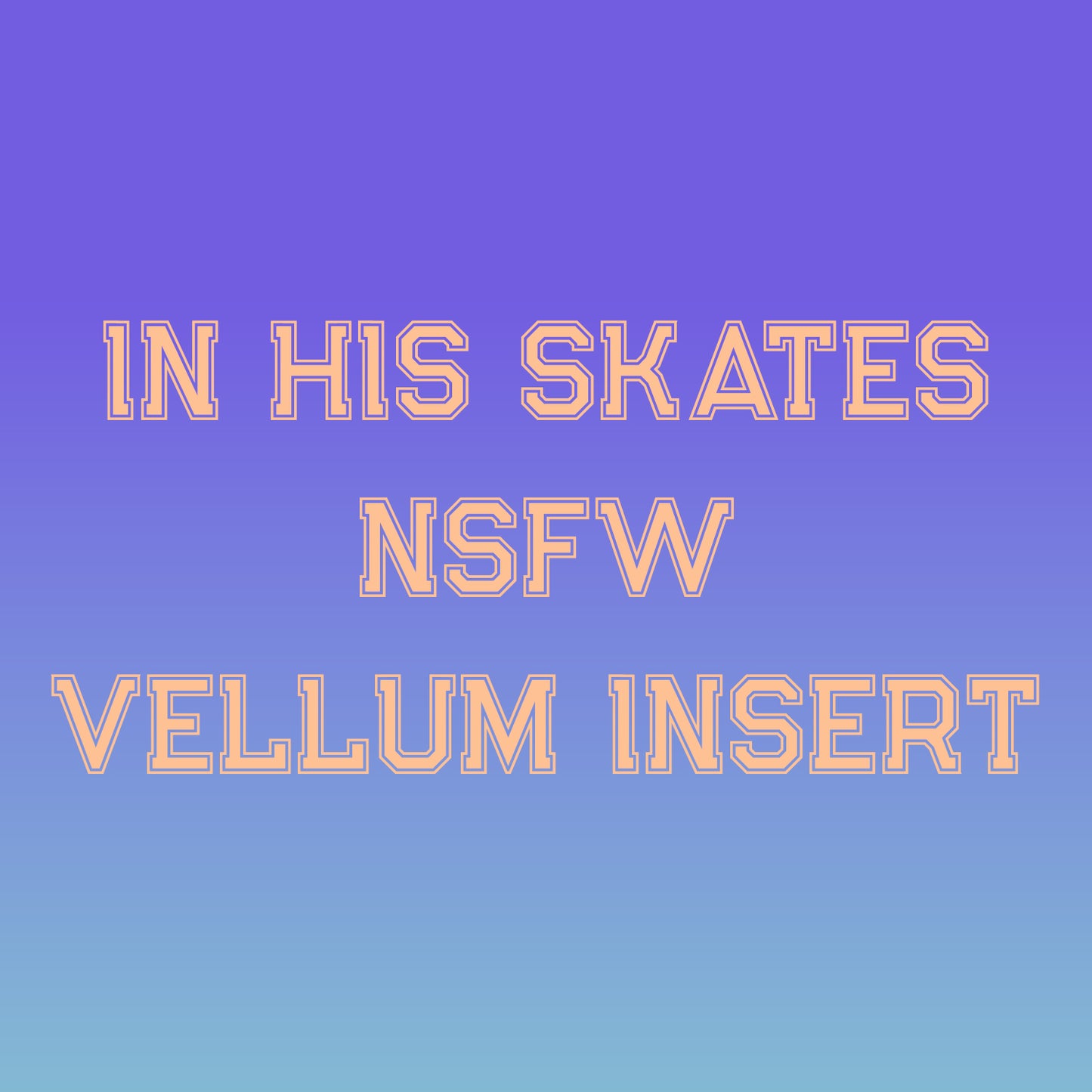 In His Skates NSFW Vellum Insert