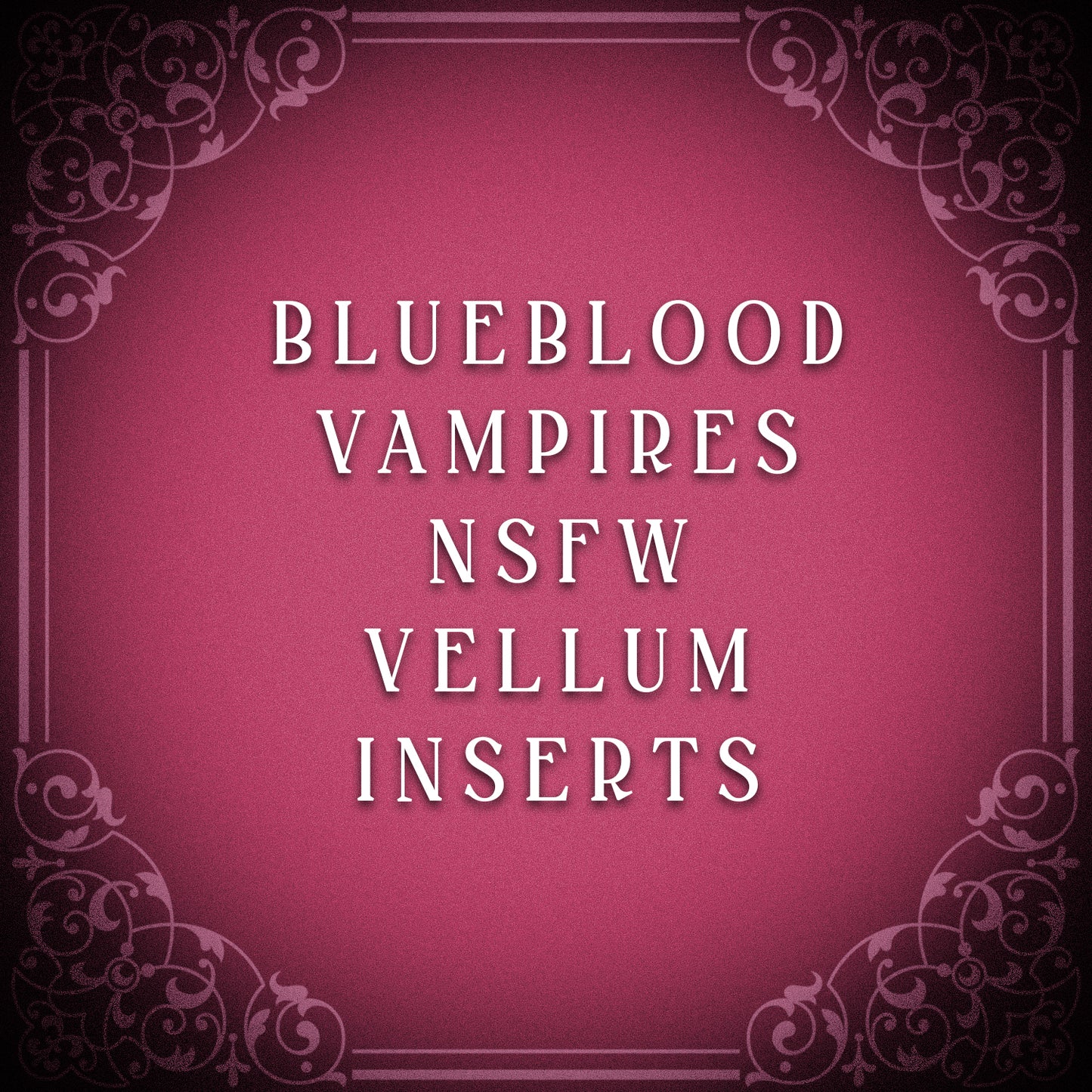 Blueblood Vampires NSFW Vellum Insert Bundle